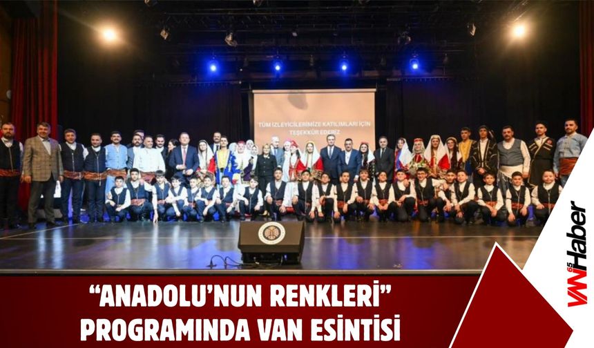 “Anadolu’nun Renkleri” Programında Van Esintisi