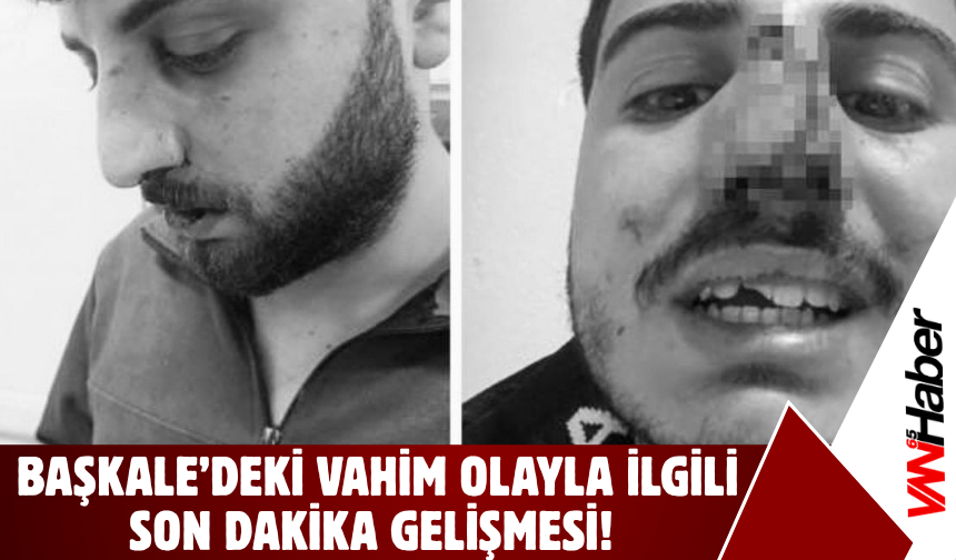 Başkale’deki Vahim Olayla İlgili Son Dakika Gelişmesi!
