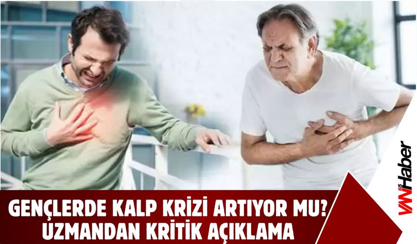Gençlerde Kalp Krizi Artıyor mu? Uzmandan Kritik Açıklama?