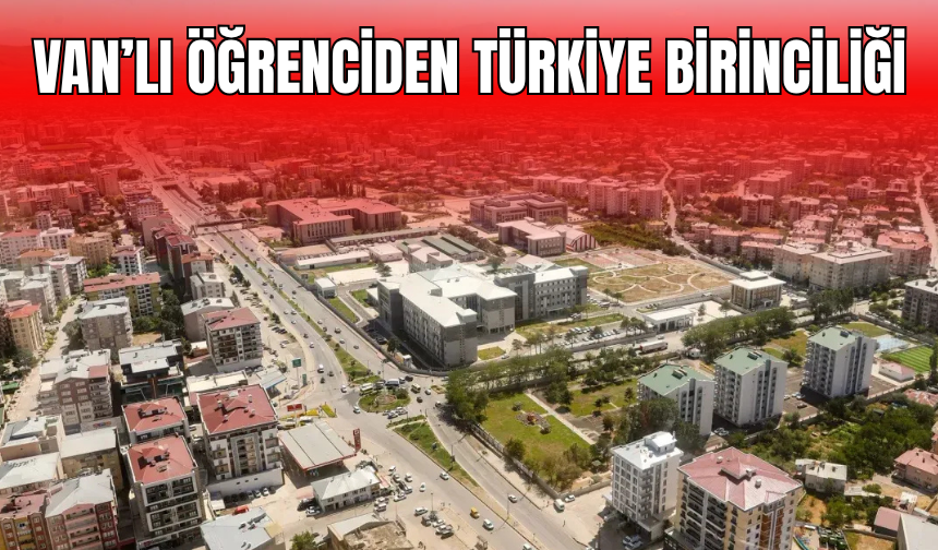 Vanlı Öğrenciden Türkiye Birinciliği!