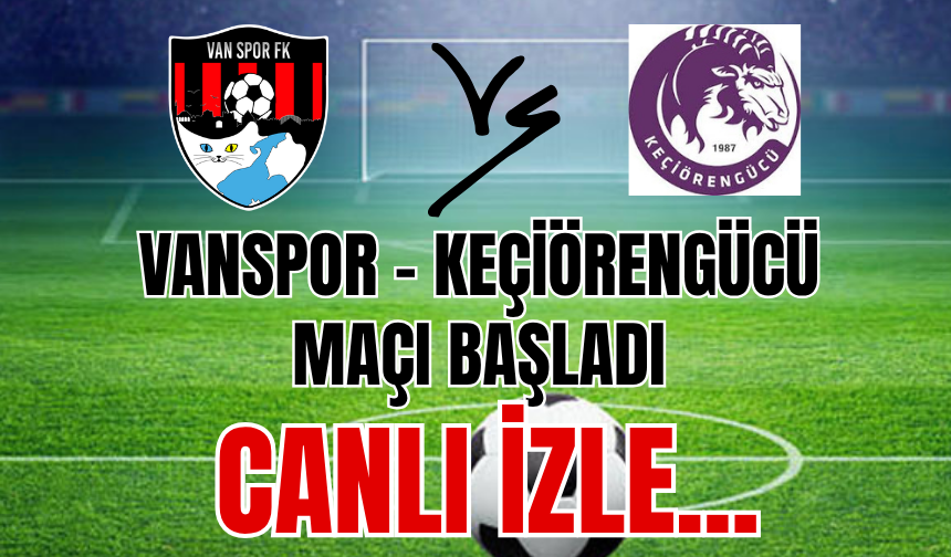 Vanspor – Keçiörengücü Maçı  Başladı! Canlı İzle...
