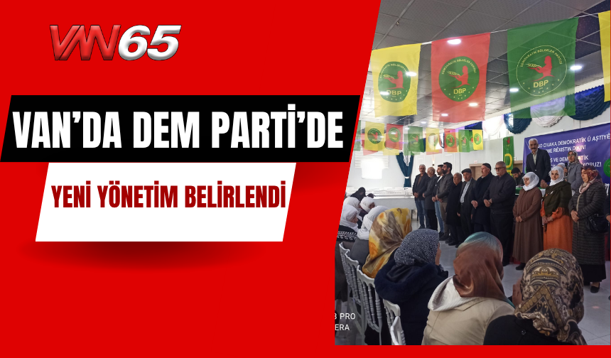 DBP Erciş İlçe Örgütünde Başkanlar Belli Oldu!
