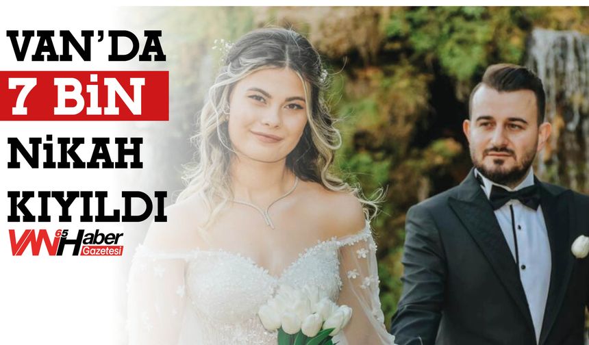 Van’da 7 Bin Nikah Kıyıldı