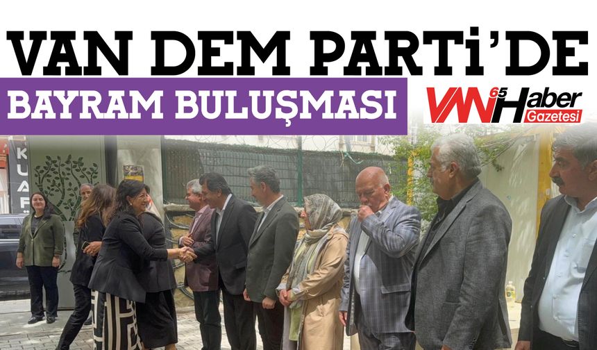 Van DEM Parti’de Bayram Buluşması