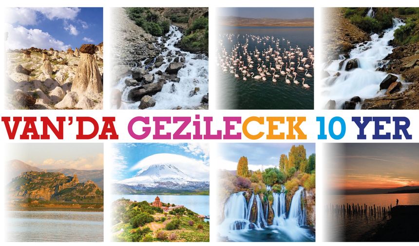 Van’da Gezilecek 10 Yer!
