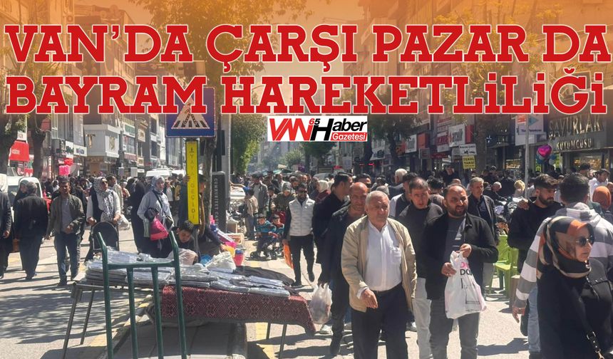 Van’da Çarşı Pazar Bayram Hareketliliği