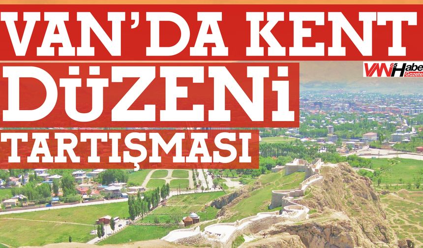Van’da Şehir Planlaması Eleştirildi