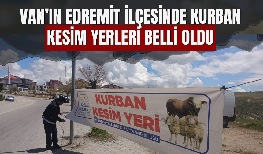 Van'ın Edremit İlçesinde Kurban Kesim Alanları Belli Oldu!