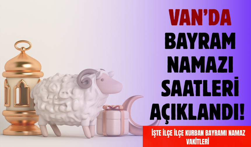 Van’da Bayram Namazı Saatleri Açıklandı!