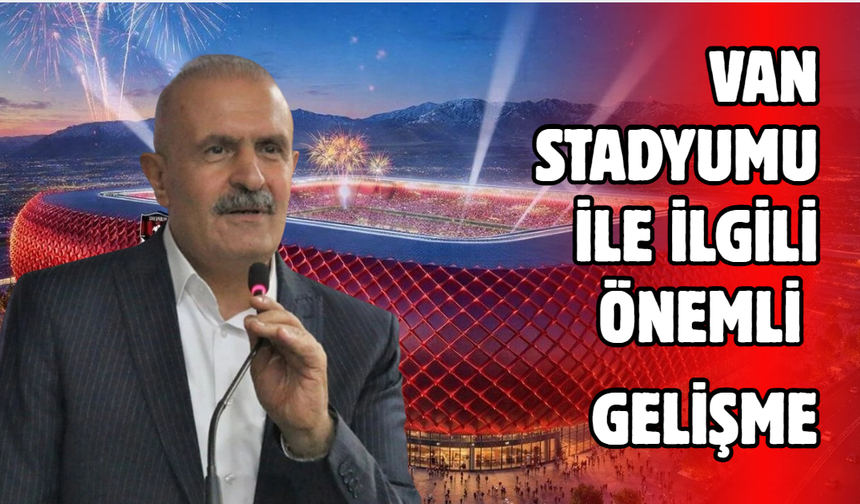 Milletvekili Kayatürk Açıkladı! Van Şehir Stadyumu Projesi Ne Aşamada?