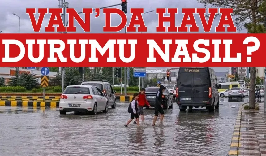 Van’da Bugün Hava Nasıl Olacak? İşte Saat Saat Tahmin