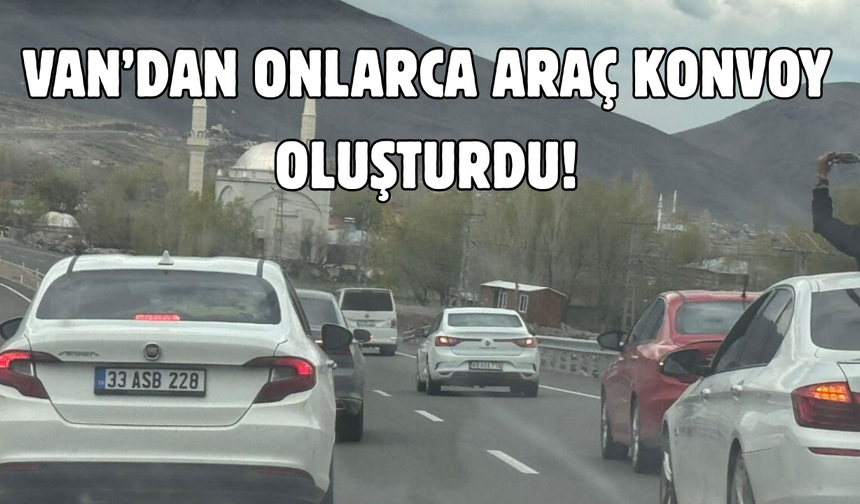 Van’dan konvoylar yola çıktı, uzun kuyruklar oluştu!