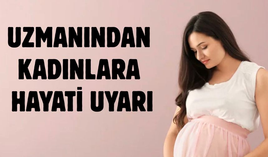 Doç. Dr. Remzi Sarıkaya’dan kadınlara hayati uyarı