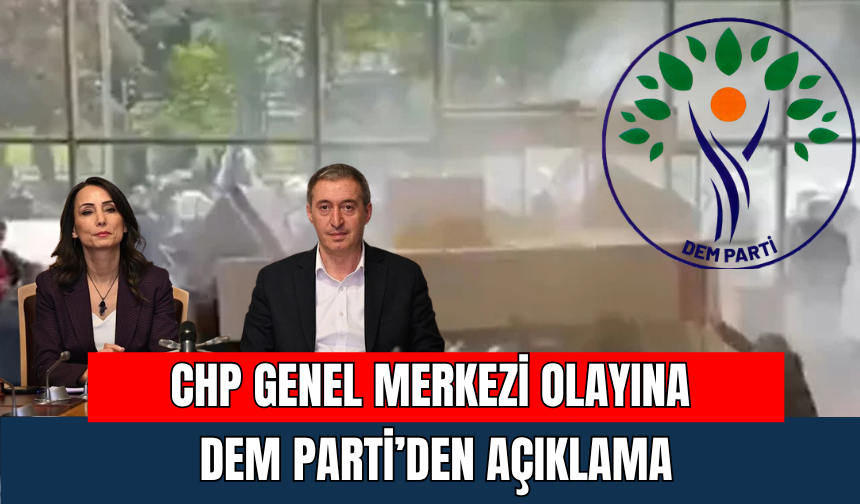 CHP Genel Merkezi Olayına DEM Parti’den Açıklama