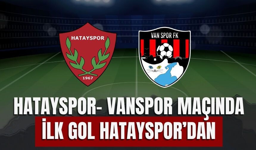 Hatayspor- Vanspor Maçında İlk Gol Hatayspor’dan