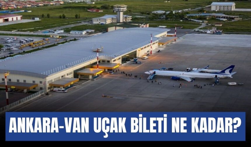 Ankara-Van Uçak Bileti Ne Kadar?