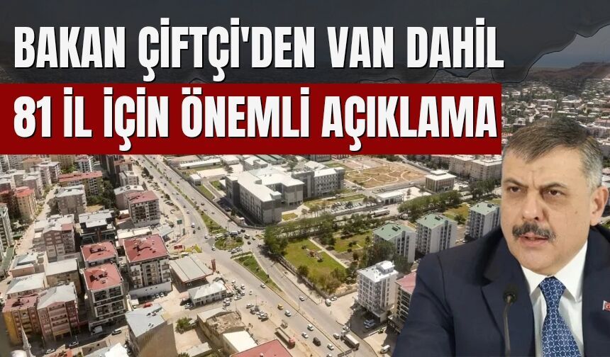 Bakan Çiftçi'den Van Dahil 81 İl İçin Önemli Açıklama