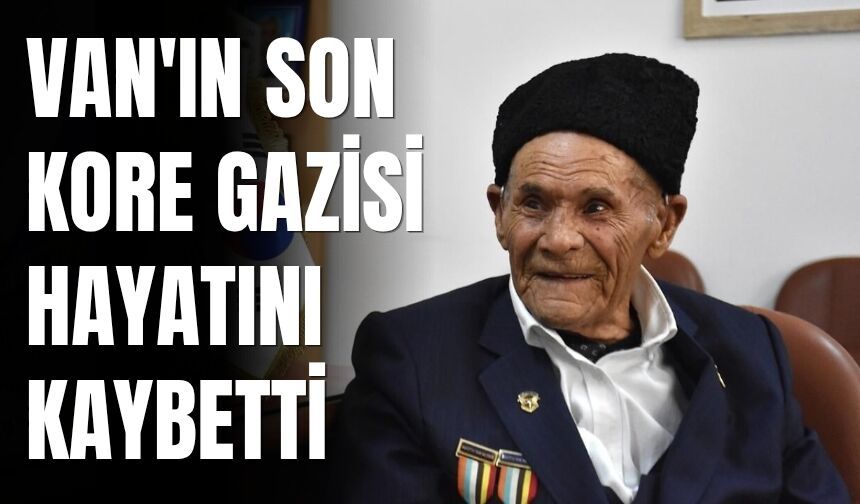 Van'ın Son Kore Gazisi Hayatını Kaybetti