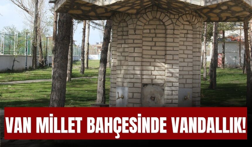 Van Millet Bahçesinde Vandallık!