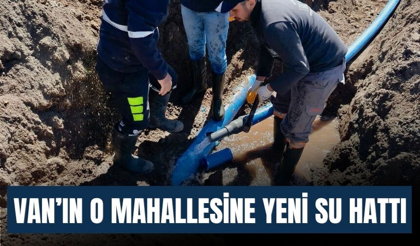 Van’ın O Mahallesine Yeni Su Hattı