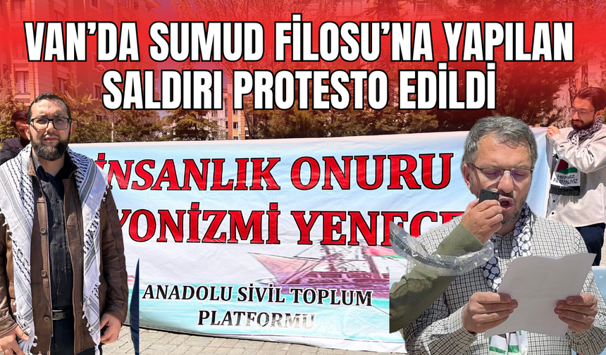 Van’da Sumud Filosu’na yapılan saldırı protesto edildi