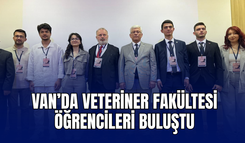 Van’da Veteriner Fakültesi Öğrencileri Buluştu