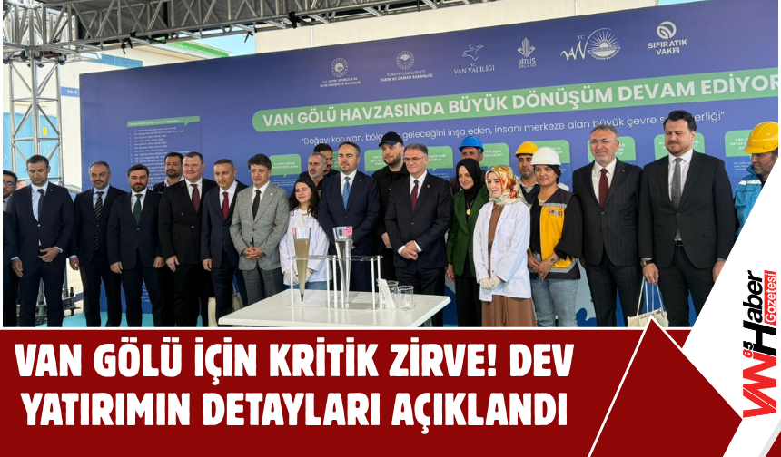 Van Gölü İçin Kritik Zirve! Dev Yatırımın Detayları Açıklandı
