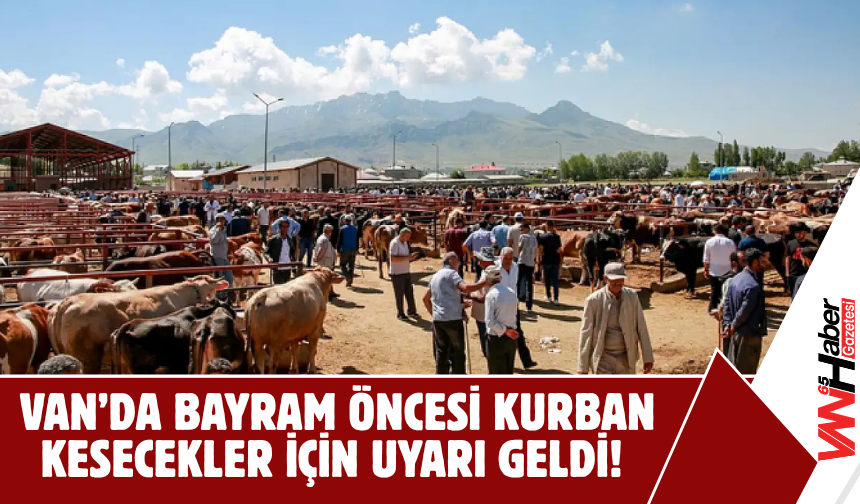 Van'da Kurban Kesecekler İçin Uyarı Geldi: Cezası Büyük!