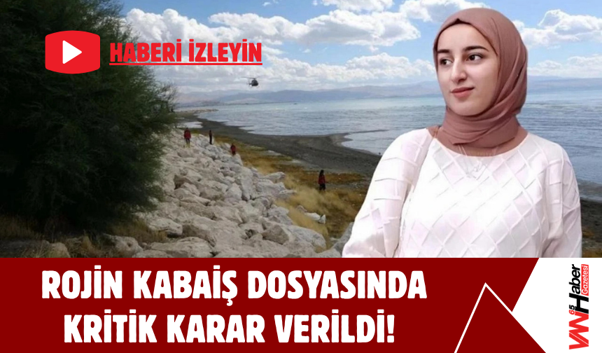 Rojin Kabaiş Dosyasında Kritik Karar: Mahkemeden “Soruşturma Yok” Kararına İptal