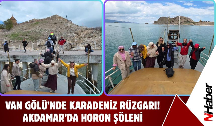 Van Gölü’nde Karadeniz Rüzgarı! Akdamar’da Horon Şöleni