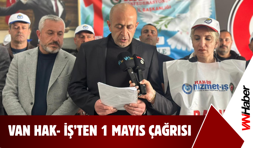 Van HAK- İŞ’ten 1 Mayıs Çağrısı: “Savaşa Hayır Emeğe Adalet!”