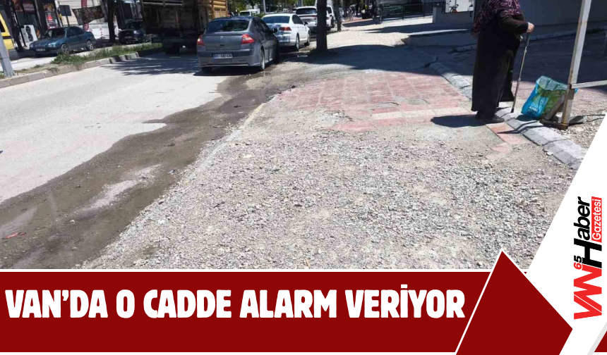 Van’da O Cadde Alarm Veriyor!