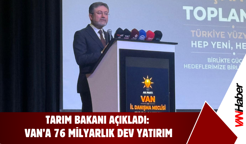 Van’a Dev Destek: 76 Milyarlık Tarım Yatırımı Ve “Güçlü Duruş” Mesajı