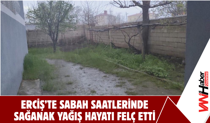 Erciş’te Sabah Saatlerinde Sağanak Yağış Hayatı Felç Etti!