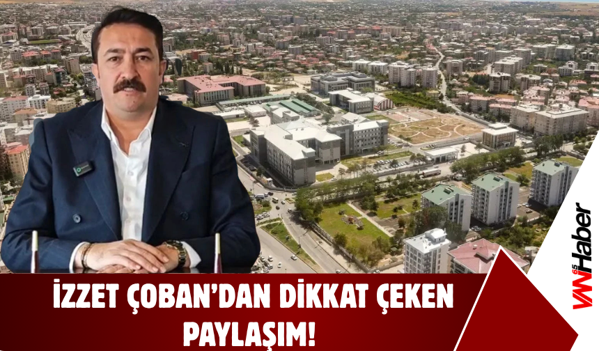 İzzet Çoban’dan Dikkat Çeken Paylaşım!