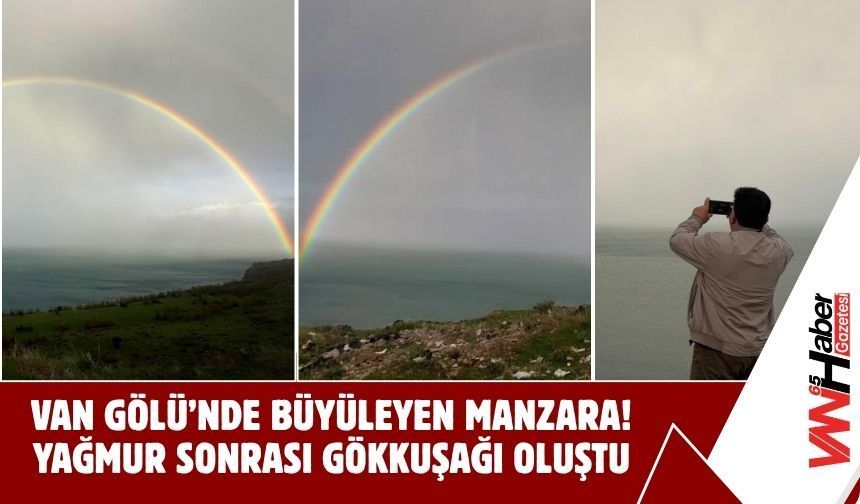 Van Gölü’nde Büyüleyen Manzara! Yağmur Sonrası Gökkuşağı Oluştu!