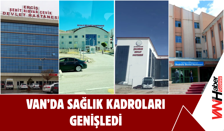 Bakanlık açıkladı! Erciş, Başkale, Gevaş, Çaldıran,Özalp, Saray ve Gürpınar’da hekim kadrosu artırıldı!