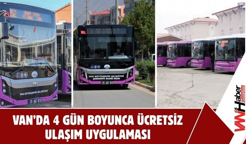 Van’da 4 Gün Boyunca Ücretsiz Ulaşım Uygulaması!