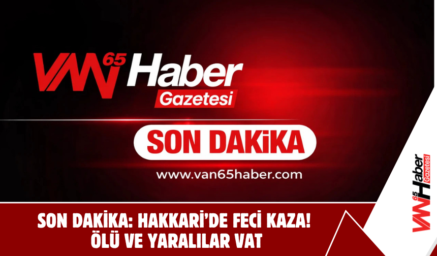 Son Dakika: Hakkari’de Feci Kaza! 1 Kişi Öldü, 3 Kişi Yaralandı!