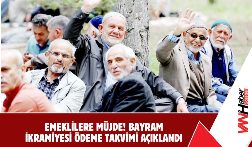 Emeklilere Müjde! Bayram İkramiyesi Ödeme Takvimi Açıklandı
