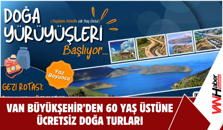 Van Büyükşehir’den 60 Yaş Üstüne Ücretsiz Doğa Turları