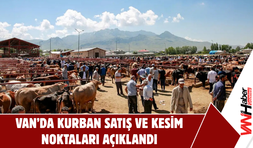 Van’da  Kurban Satış ve Kesim Noktaları Açıklandı