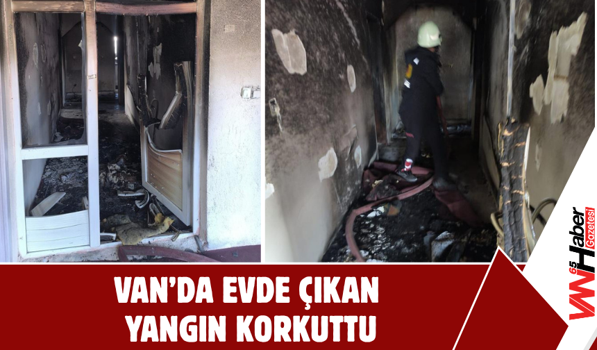 Van’da Evde Çıkan Yangın Korkuttu!