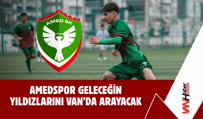 Amedspor Geleceğin Yıldızlarını Van’da Arayacak