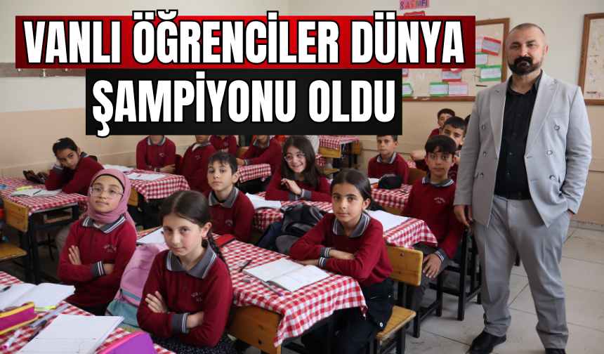 Vanlı öğrenciler dünya şampiyonu oldu