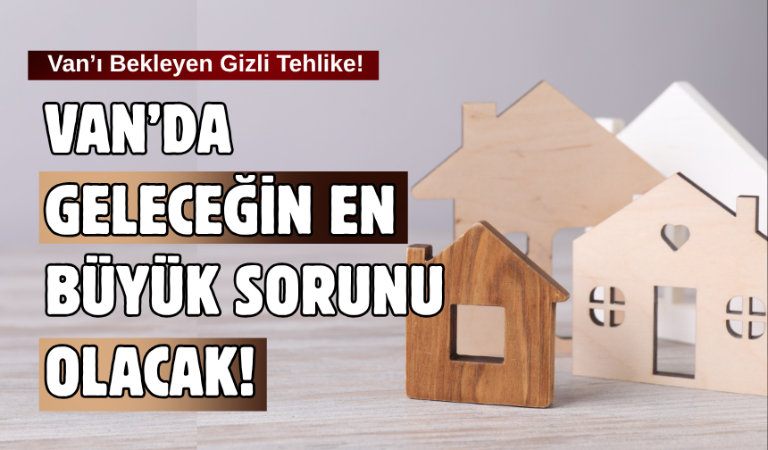 Van’da Konut Arzı Talebi Aşmaya Başladı