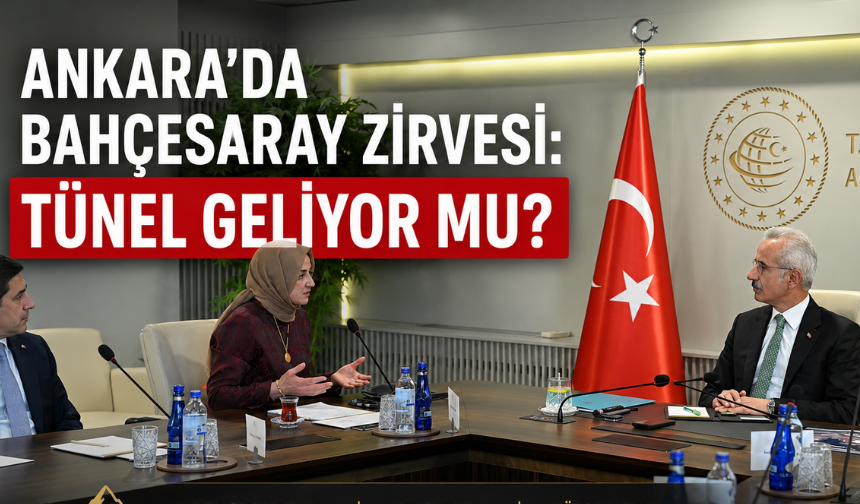 Bahçesaray Heyeti Bakanlarla Görüştü! Tünel  Müjdesi Mi Geliyor?