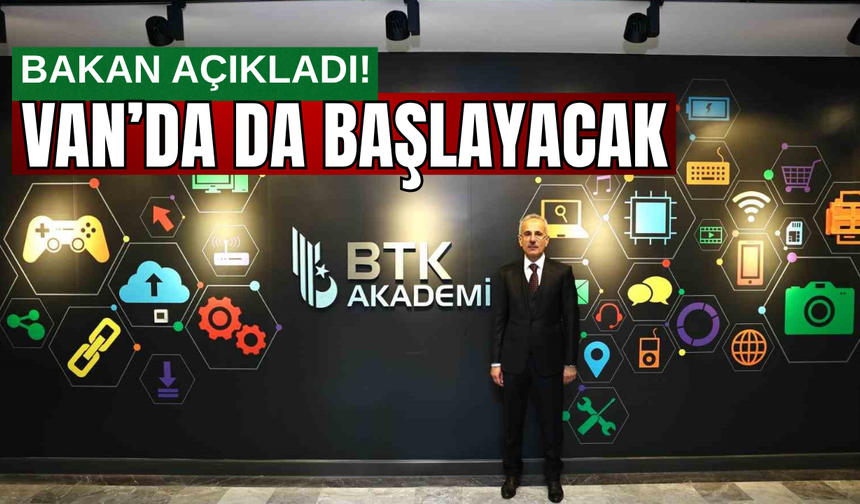 Ulaştırma Bakanı Açıkladı! BTK Akademi Van'da geleceğin teknolojileri için eğitim verecek