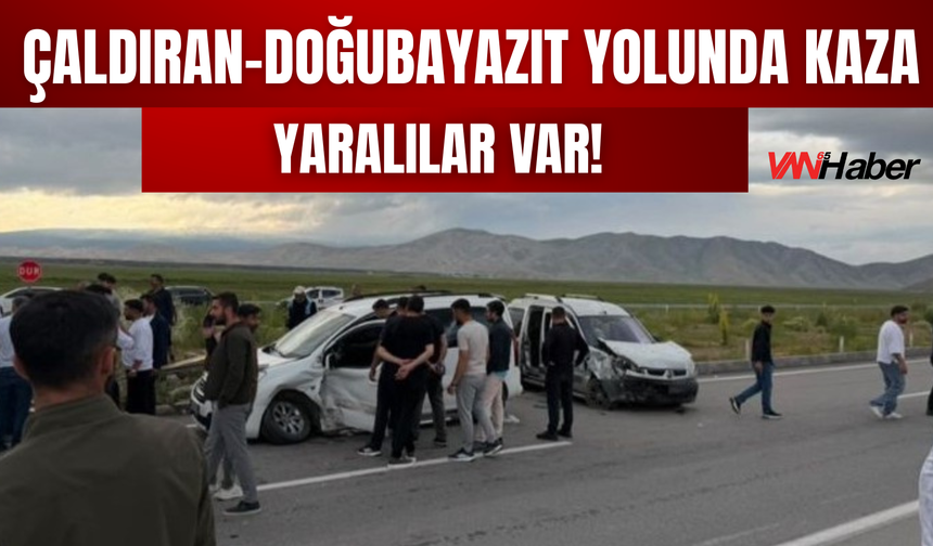 Çaldıran-Doğubayazıt Yolunda Kaza: Yaralılar Var!