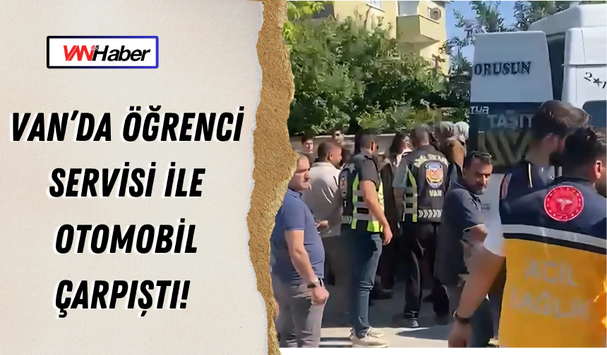 Van’da Taşımalı Öğrenci Servisi ile Otomobil Çarpıştı!